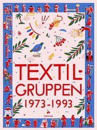 Omslaget till Textilgruppen av Sara Kristoffersson, Annette Fahlsten och Louise Waldén