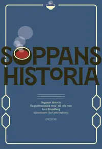 Omslaget till Soppans historia : en gastronomisk resa i tid och rum av Lars Brandborg