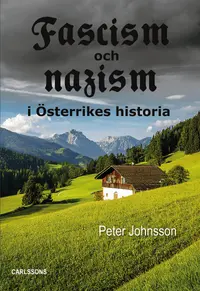 Omslaget till Fascism och nazism i Österrikes historia 1925-2026 av Peter Johnsson