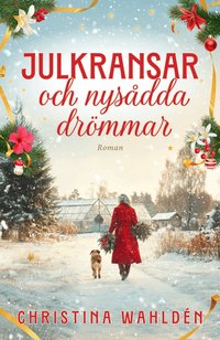 Omslaget till Julkransar och nysådda drömmar av Christina Wahldén