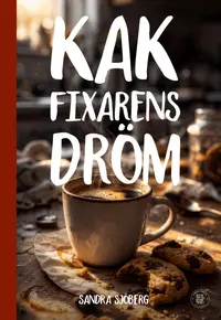 Omslaget till Kakfixarens dröm av Sandra Sjöberg