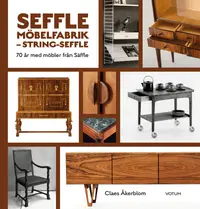 Omslaget till Seffle Möbelfabrik - String-Seffle : 70 år med möbler från Säffle av Claes Åkerblom