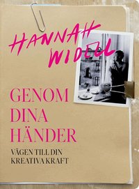 Omslaget till Genom dina händer - vägen till din kreativa kraft av Hannah Widell
