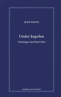 Omslaget till Under kupolen av Jean Daive
