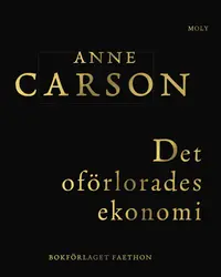Omslaget till Det oförlorades ekonomi av Anne Carson