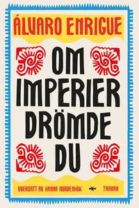 Omslaget till Om imperier drömde du av Álvaro Enrigue