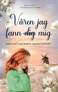 Omslaget till Våren jag fann mig av Angelica Jackson-Skarenstedt