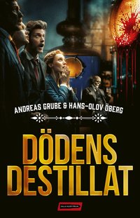 Omslaget till Dödens destillat av Andreas Grube och Hans-Olov Öberg