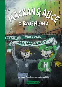 Omslaget till Mackan & Alice i Bajenland av Lasse Anrell