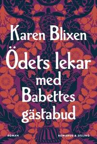 Omslaget till Ödets lekar : Babettes gästabud och fyra andra berättelser av Karen Blixen