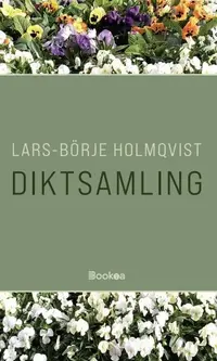 Omslaget till Diktsamling av Lars-Börje Holmqvist av Lars-Börje Holmqvist