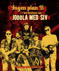 Omslaget till Joddla med Siv - Ingen plan B av Anders Mårtensson och Anders Roos