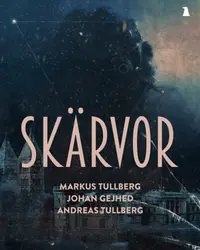 Omslaget till Skärvor av Markus Tullberg, Johan Gejhed och Andreas Tullberg