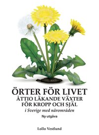 Omslaget till Örter för Livet : Åttio läkande växter för kropp och själ : Ny utgåva av Lollo Vestlund
