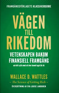Omslaget till Vägen till rikedom : Vetenskapen bakom finansiell framgång av Wallace D. Wattles