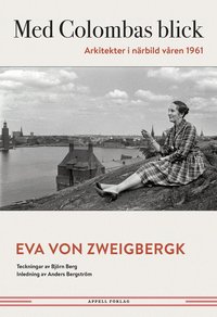 Omslaget till Med Colombas blick. Arkitekter i närbild våren 1961 av Eva von Zweigbergk