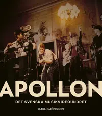 Omslaget till Apollon : Det svenska musikvideoundret av Karl G Jönsson