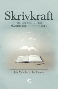 Omslaget till Skrivkraft : för dig som möter människor i ditt arbete av Elin Malmberg och Ida Sundén