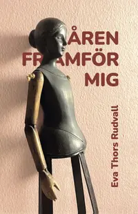 Omslaget till Åren framför mig av Eva Thors Rudvall