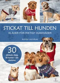 Omslaget till Stickat till hunden : kläder för riktigt hundväder av Randi Lauvrak