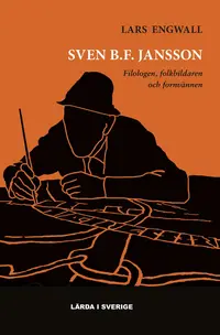 Omslaget till Sven B.F. Jansson - Filologen, folkbildaren och fornvännen av Lars Engwall