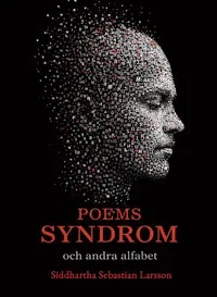 Omslaget till Poems syndrom och andra alfabet av Siddhartha Sebastian Larsson
