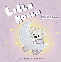 Omslaget till Lilla Koala kan inte sova av Fouzi Benbouzid och Dr. Ross Greene