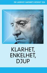 Omslaget till Klarhet, enkelhet, djup. Pär Lagerkvist-samfundets årsskrift 2026 av Sara Stridsberg, Pär Lagerkvist och Peter Forsgren