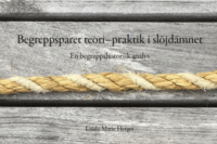 Omslaget till Begreppsparet teori–praktik i slöjdämnet. En begreppshistorisk analys av Linda-Marie Herger