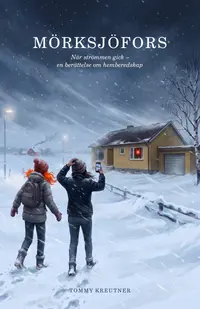 Omslaget till Mörksjöfors : När strömmen gick – en berättelse om hemberedskap av Tommy Kreutner